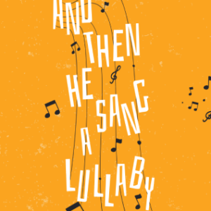 And Then He Sang a Lullaby