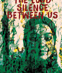 The Loud Silence Between Us